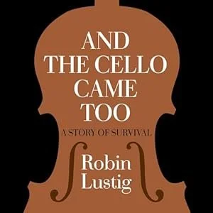 Book cover titled 'And the Cello Came Too: A Story of Survival' by Robin Lustig, featuring minimalist illustration of two head silhouettes with a cello shape in the negative space.