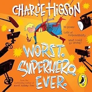 Cover of the book 'Worst Superhero Ever' by Charlie Higson, showing a cartoon boy dressed as a superhero, surrounded by cameras and microphones, with the title and author's name.