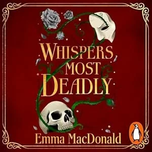 Book cover for "Whispers Most Deadly" by Emma MacDonald, featuring a skull, a rose, a mask, and decorative borders on a red background.