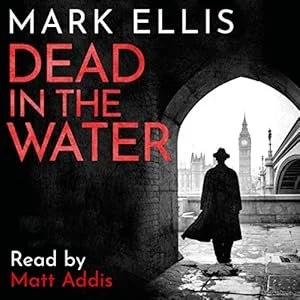 Silhouette of a man in a coat and hat walking through a tunnel towards London landmarks, including Big Ben, with the title 'Dead in the Water' and author's name Mark Ellis on the cover.