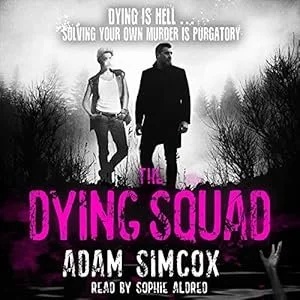 The cover of the audiobook 'The Dying Squad' by Adam Simcox, featuring two men walking through a foggy, wooded area with dark, leafless trees. The title appears in bold pink text, and a quote at the top reads, 'Dying is hell... solving your own murde