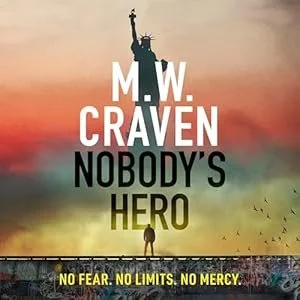 Silhouette of the Statue of Liberty against a colorful sunset sky with text promoting 'Nobody's Hero' by M.W. Craven and a tagline 'No fear, no limits, no mercy.'