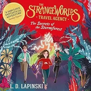 Book cover titled 'The Strange World's Travel Agency: The Secrets of the Stormyforge' by L. D. Lapinski. Features three characters walking through a colorful, magical forest with lightning in the background.