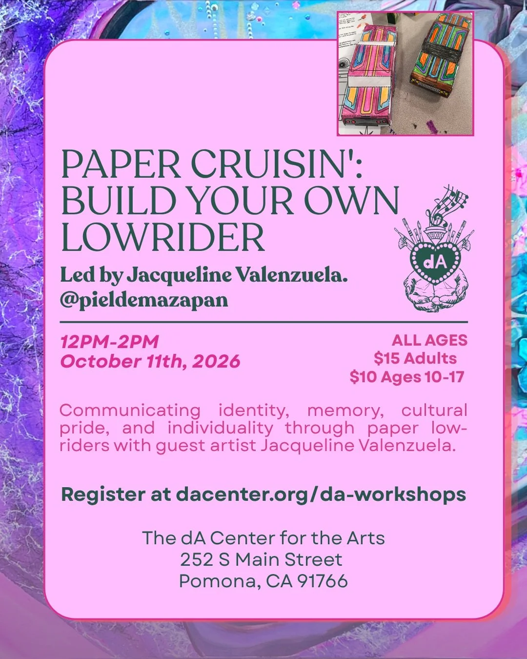 October 11th, 2026...Paper Cruisin': Build Your Own Lowrider
⭐12PM-2PM/ ALL AGES / $15 Adults - $10 Ages 0-17/ 
💟 Communicating identity, memory, cultural pride, and individuality through paper low-riders with guest artist Jacqueline Valenzuela. 
✅R