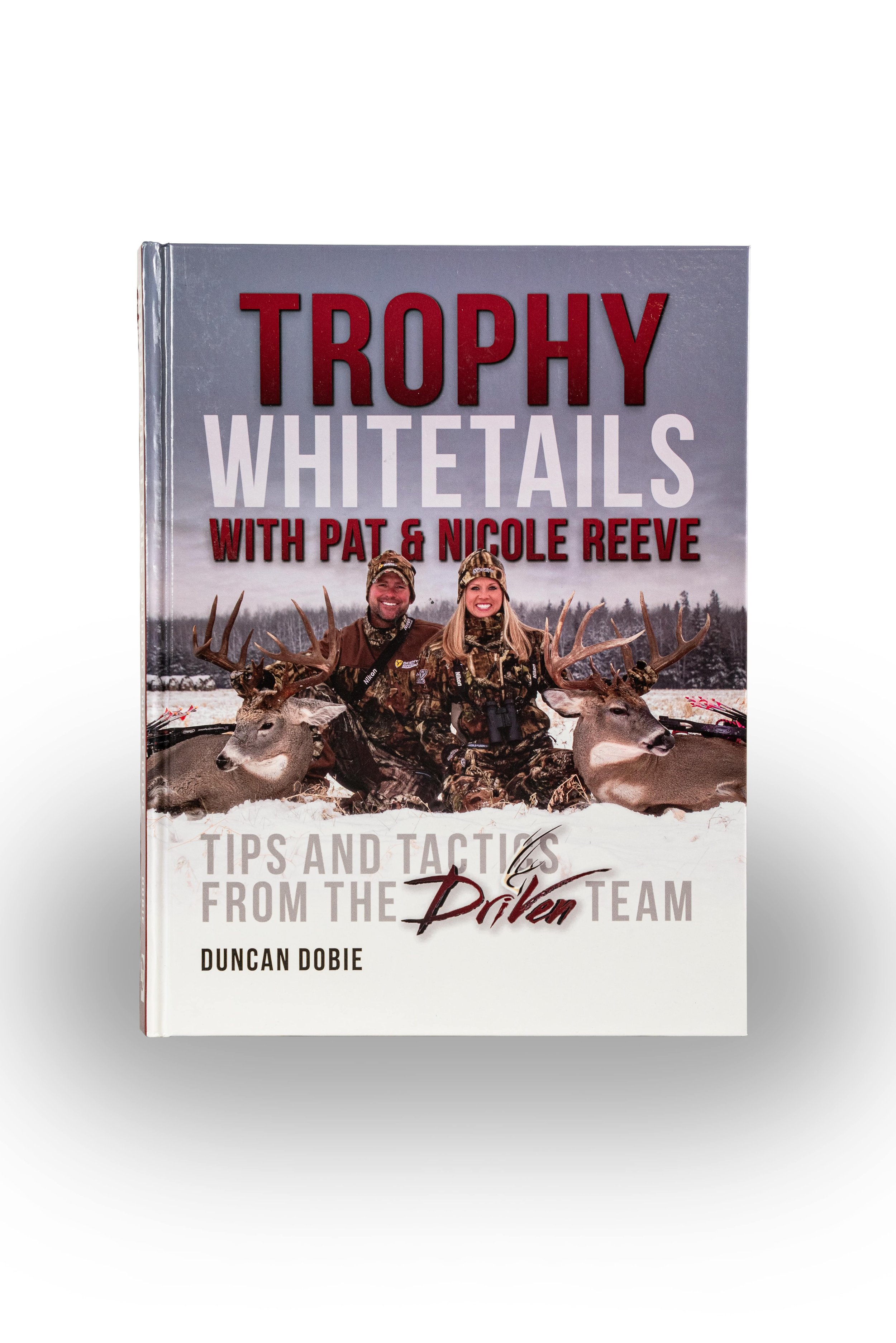 Trophy Whitetails with Pat and Nicole Reeve Hardcover Book
