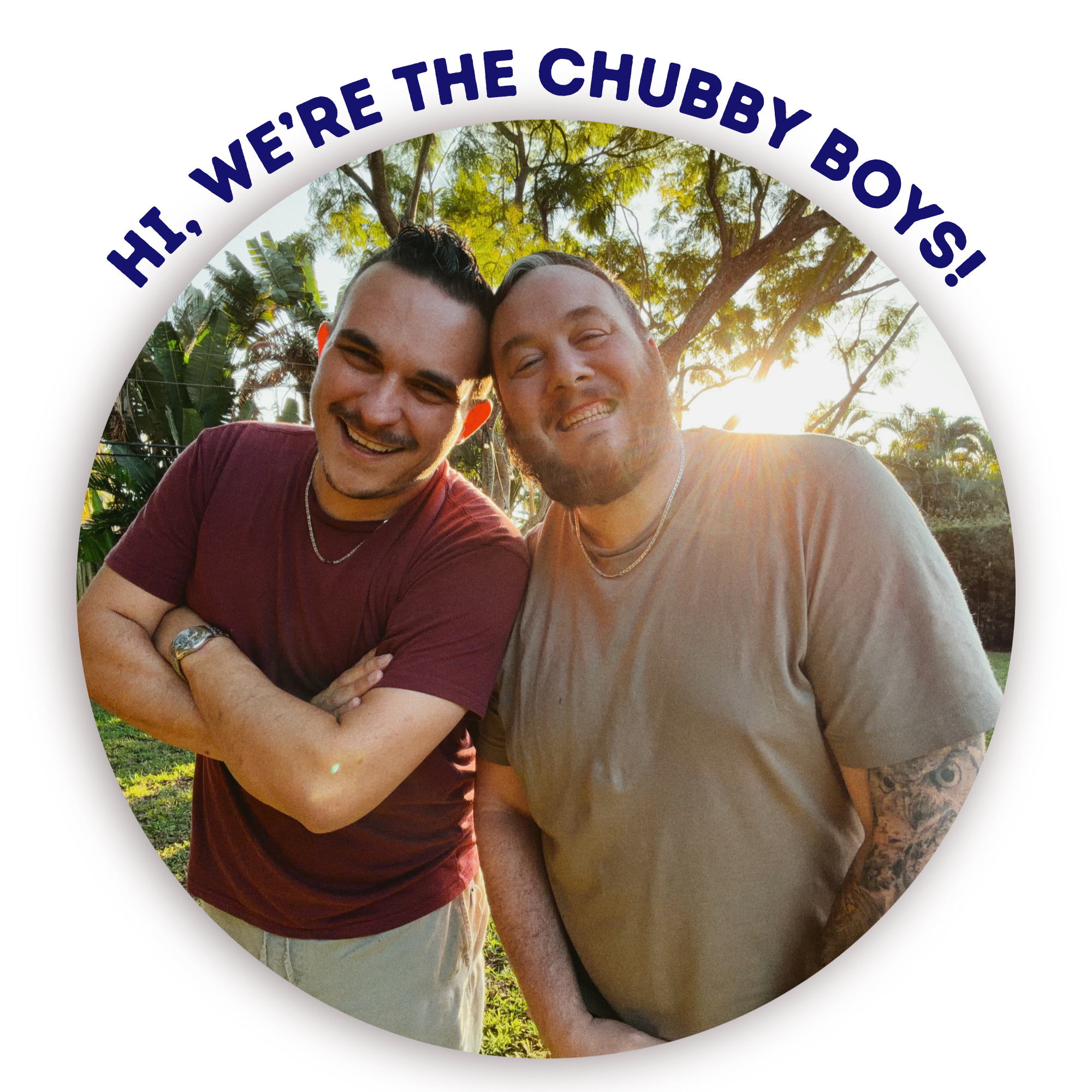 Anthony and Sean, founders of Chubby Boy Rolls, smiling together outdoors with "Hi, we're the Chubby Boys!" arched above them