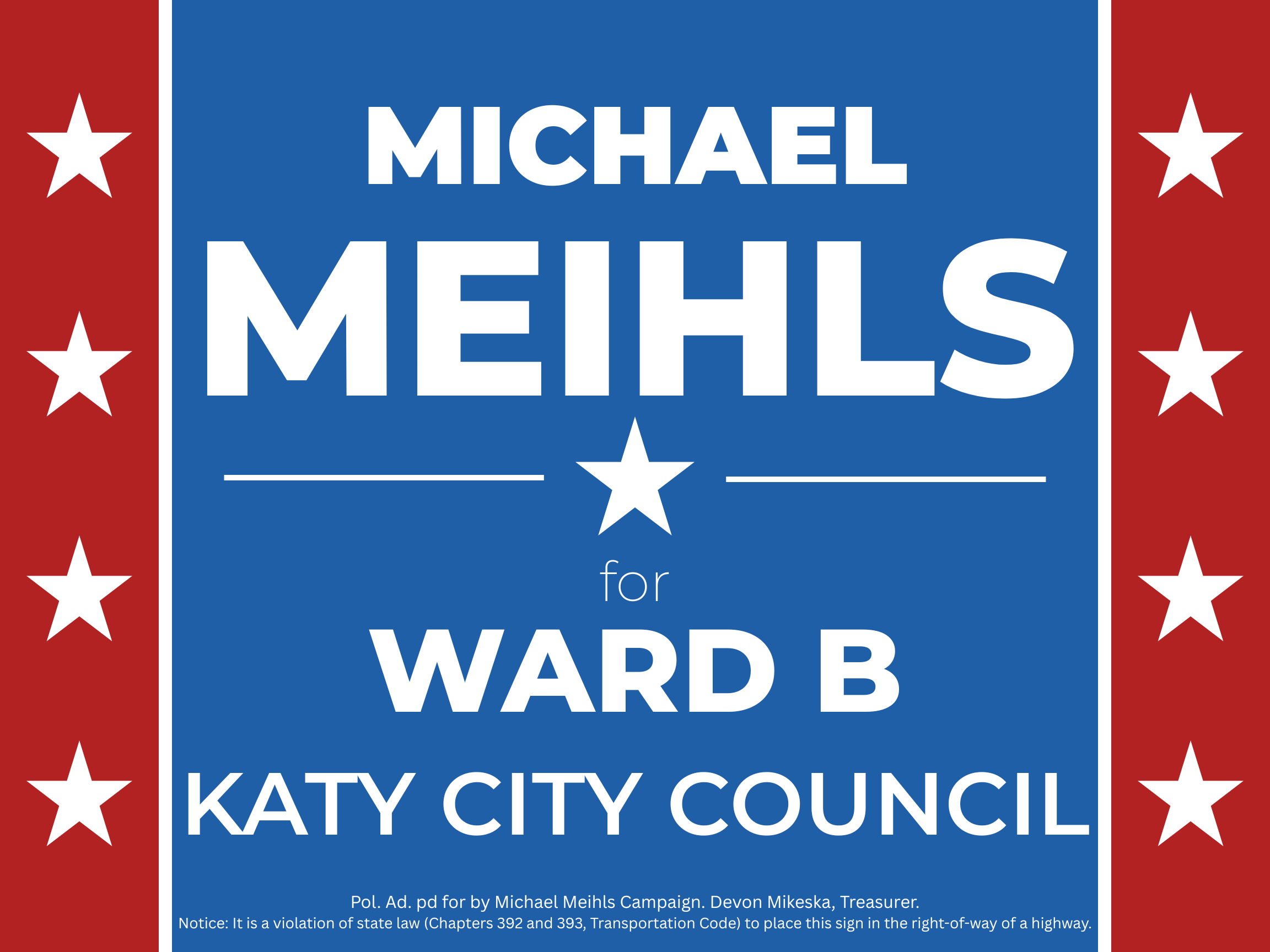 The official yard sign design for the Michael Meihls for Katy City Council Ward B campaign. Provided for reference.