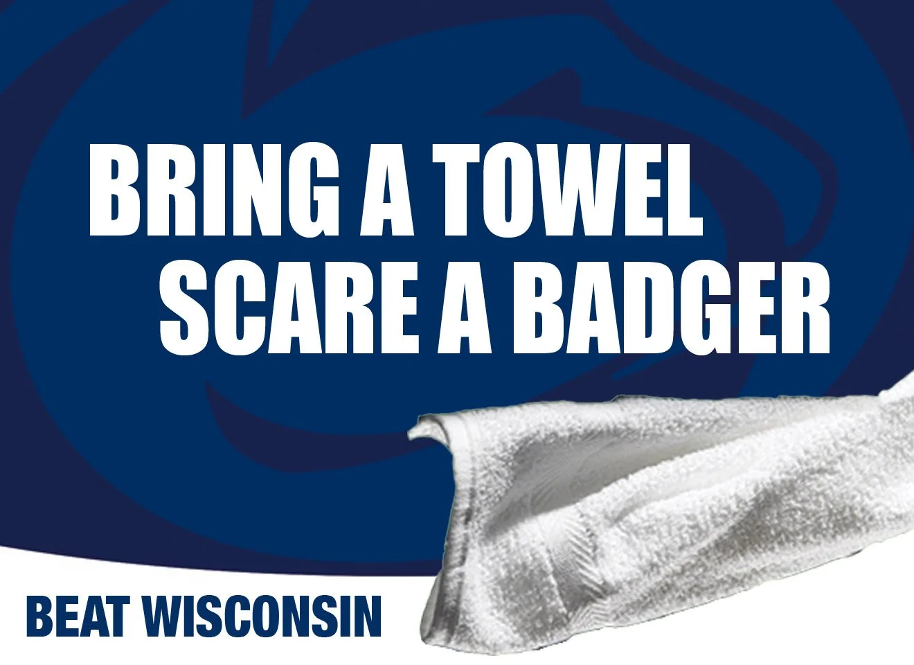 A sign encouraging people to bring a towel to scare a badger, with the text 'Bring a towel, scare a badger' and 'Beat Wisconsin', featuring a white towel on a dark blue background.
