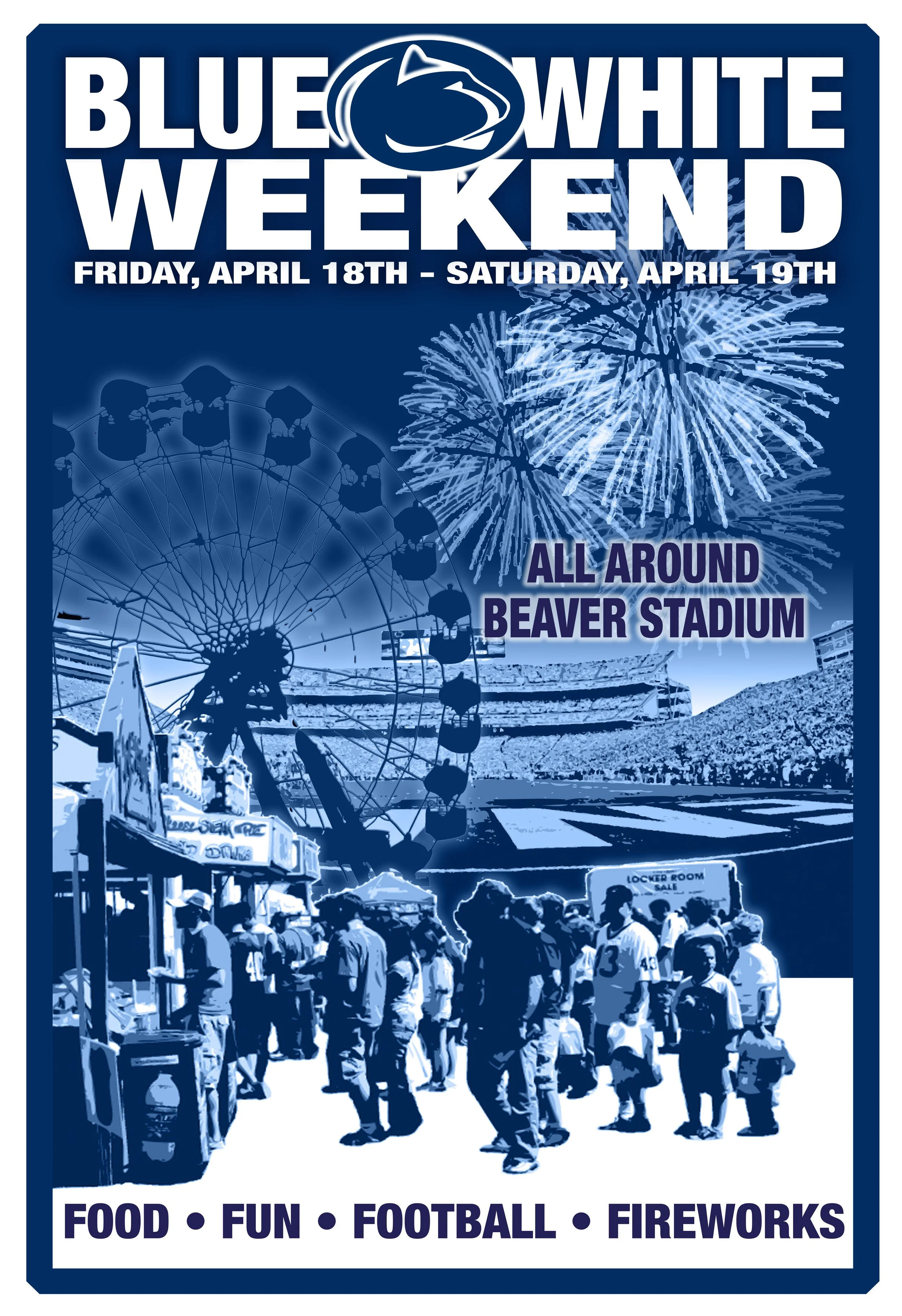 Event poster for Blue White Weekend at Beaver Stadium, taking place from April 18th to April 19th, featuring fireworks, a Ferris wheel, and a crowd at the stadium, promoting food, fun, football, and fireworks.