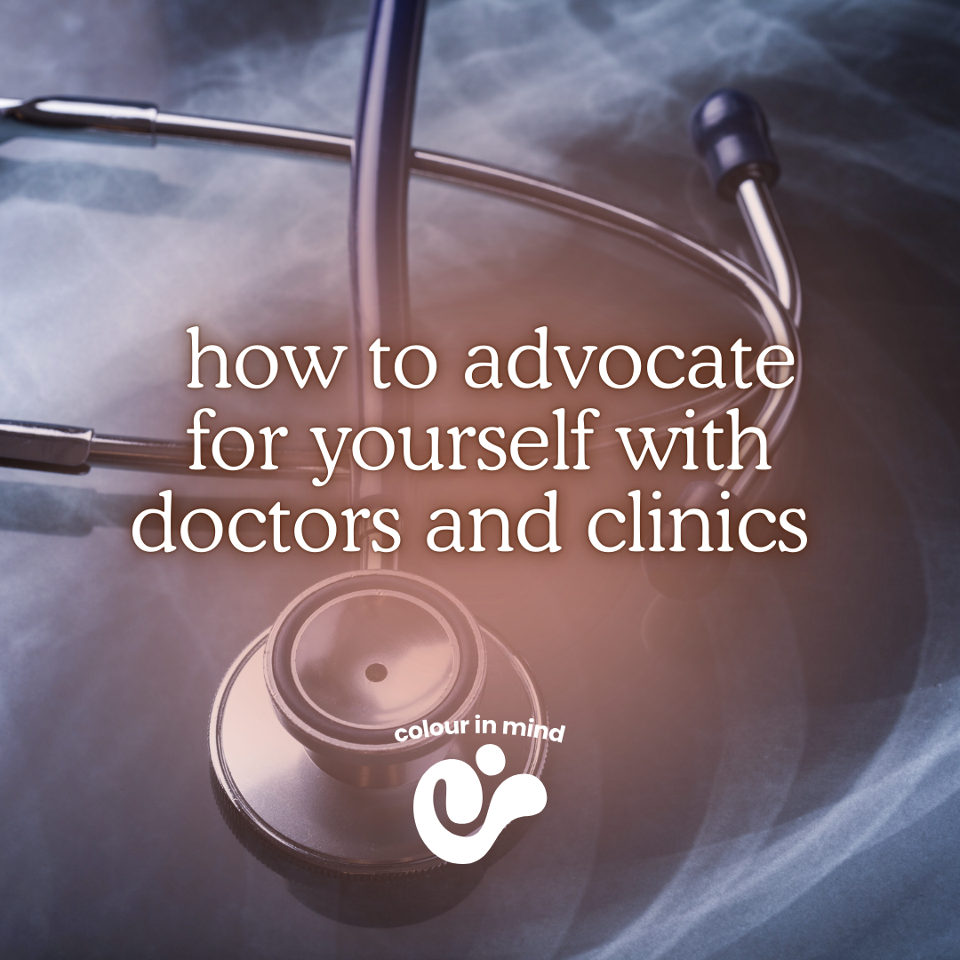how to advocate for yourself with doctors and clinics