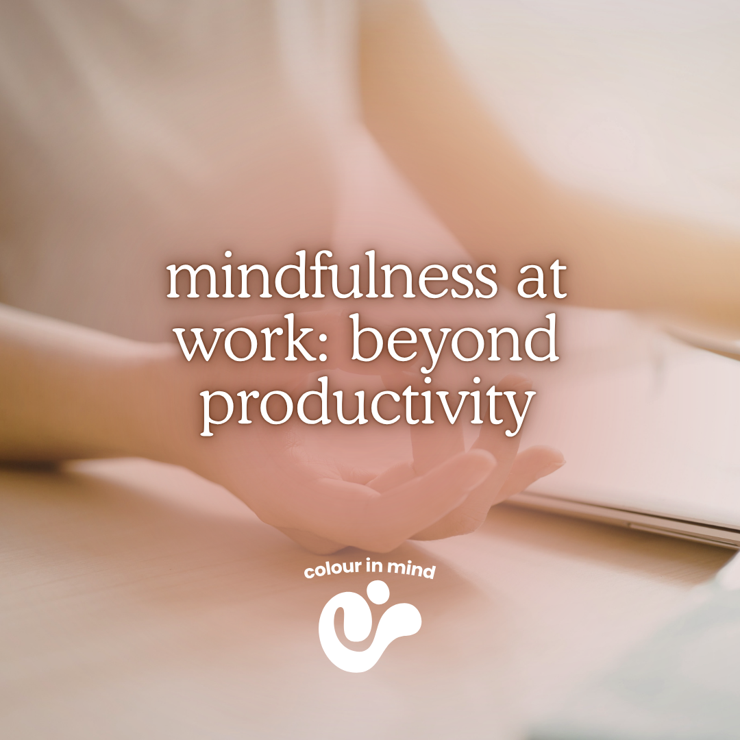 mindfulness at work: beyond productivity