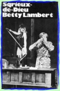 Poster for the play 'Sqrieux de Dieu' featuring Betty Lambert, with a woman holding a stick and a man covering his face behind a table.