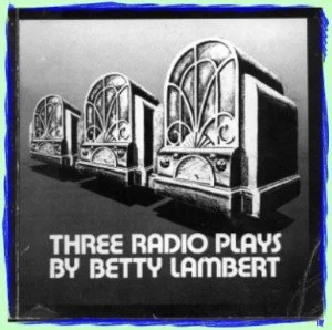Black-and-white cover featuring three ornate radio illustrations and the title 'Three Radio Plays by Betty Lambert'.