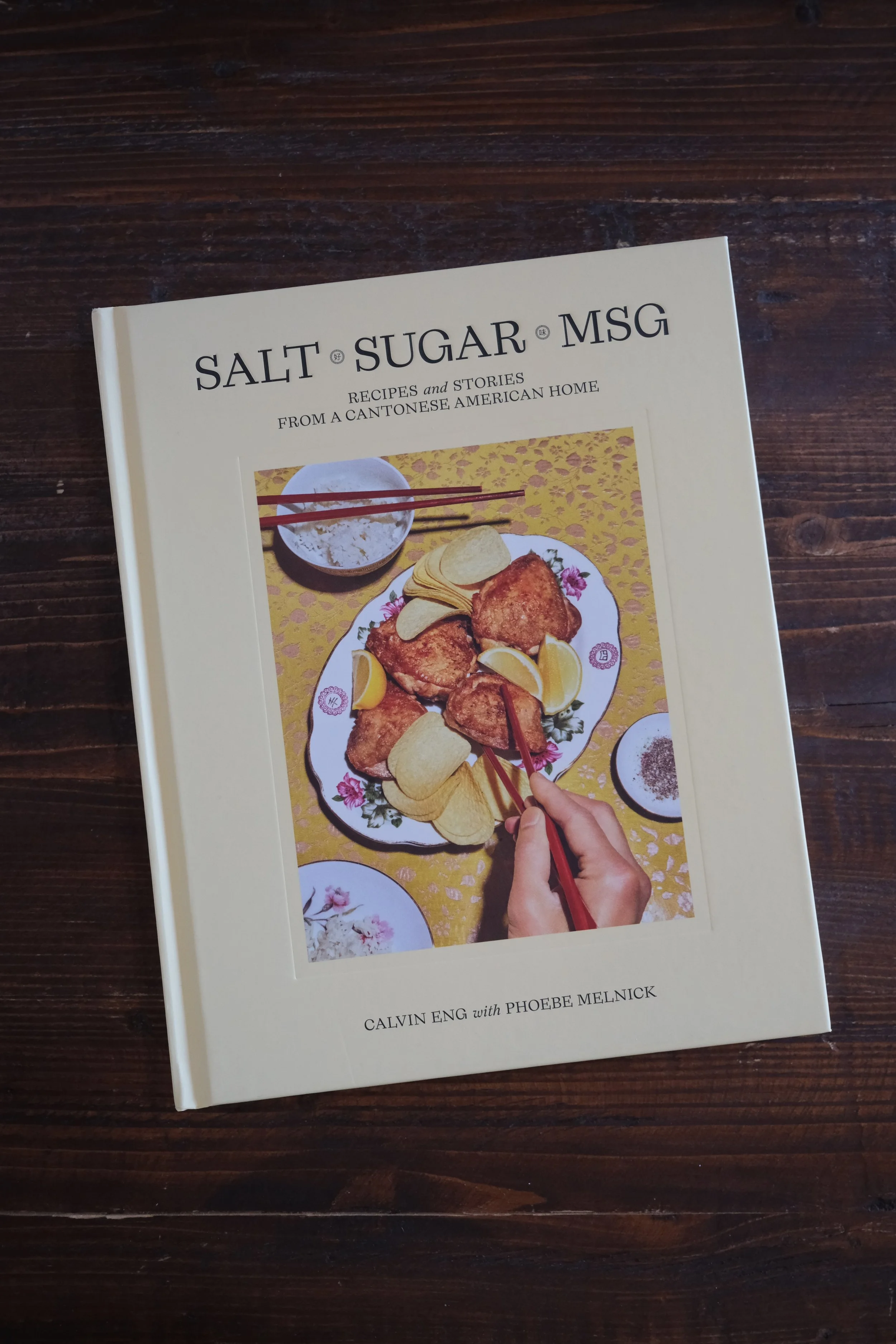 Salt Sugar MSG: Recipes and Stories from a Cantonese American Home by Calvin Eng