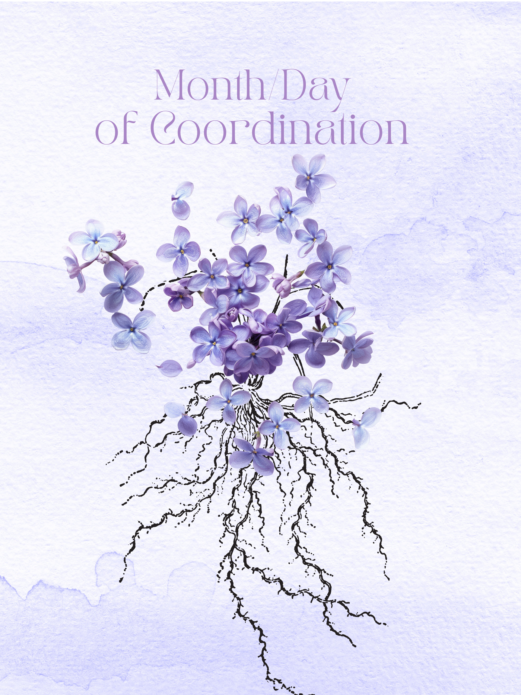 A graphic with a cluster of purple flowers and black roots, with purple text saying 'Month/Day of Coordination' on a pastel purple background.