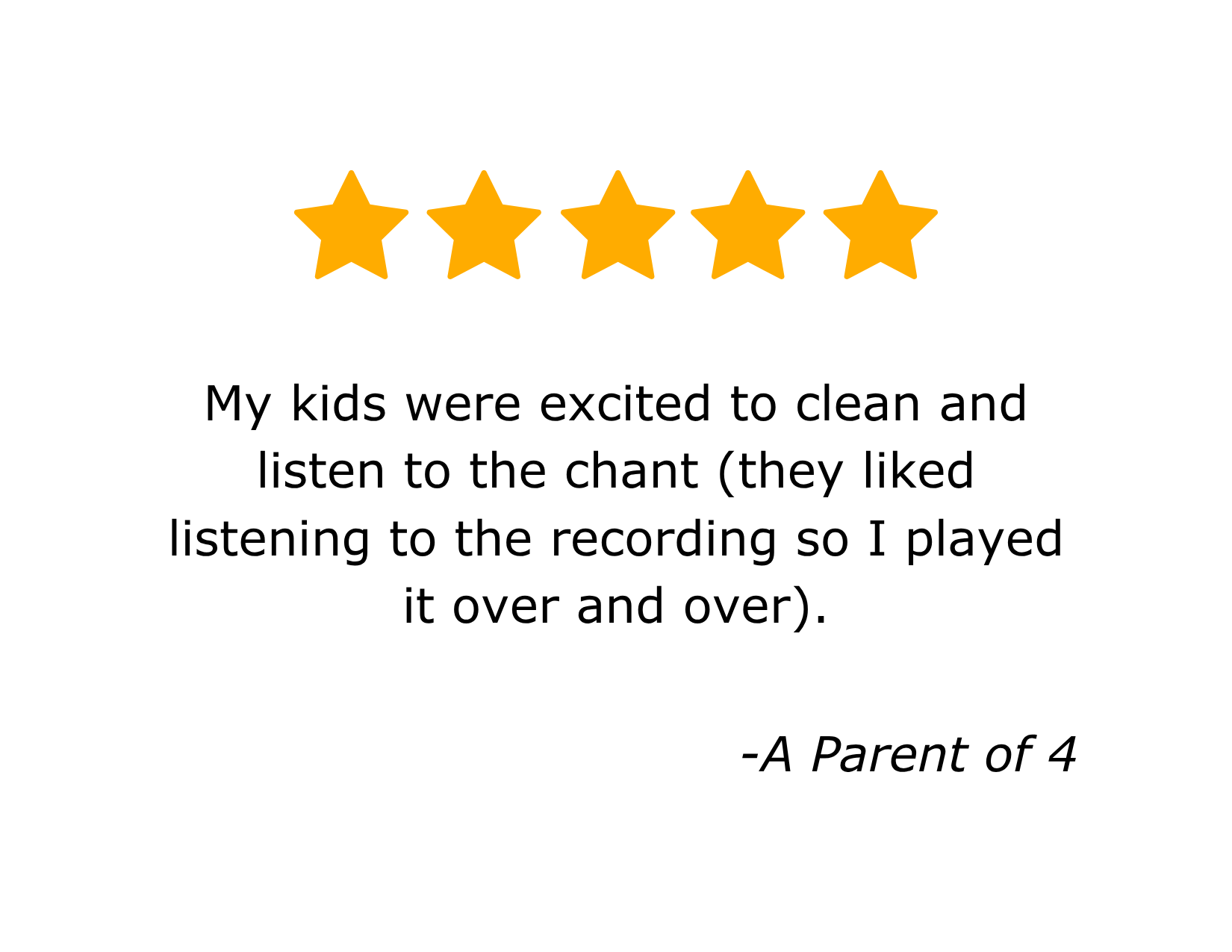 Five orange stars in a row above a quote about kids enjoying cleaning and listening over and over to a recording of the Bag O' Doom Chant, attributed to a parent of four.