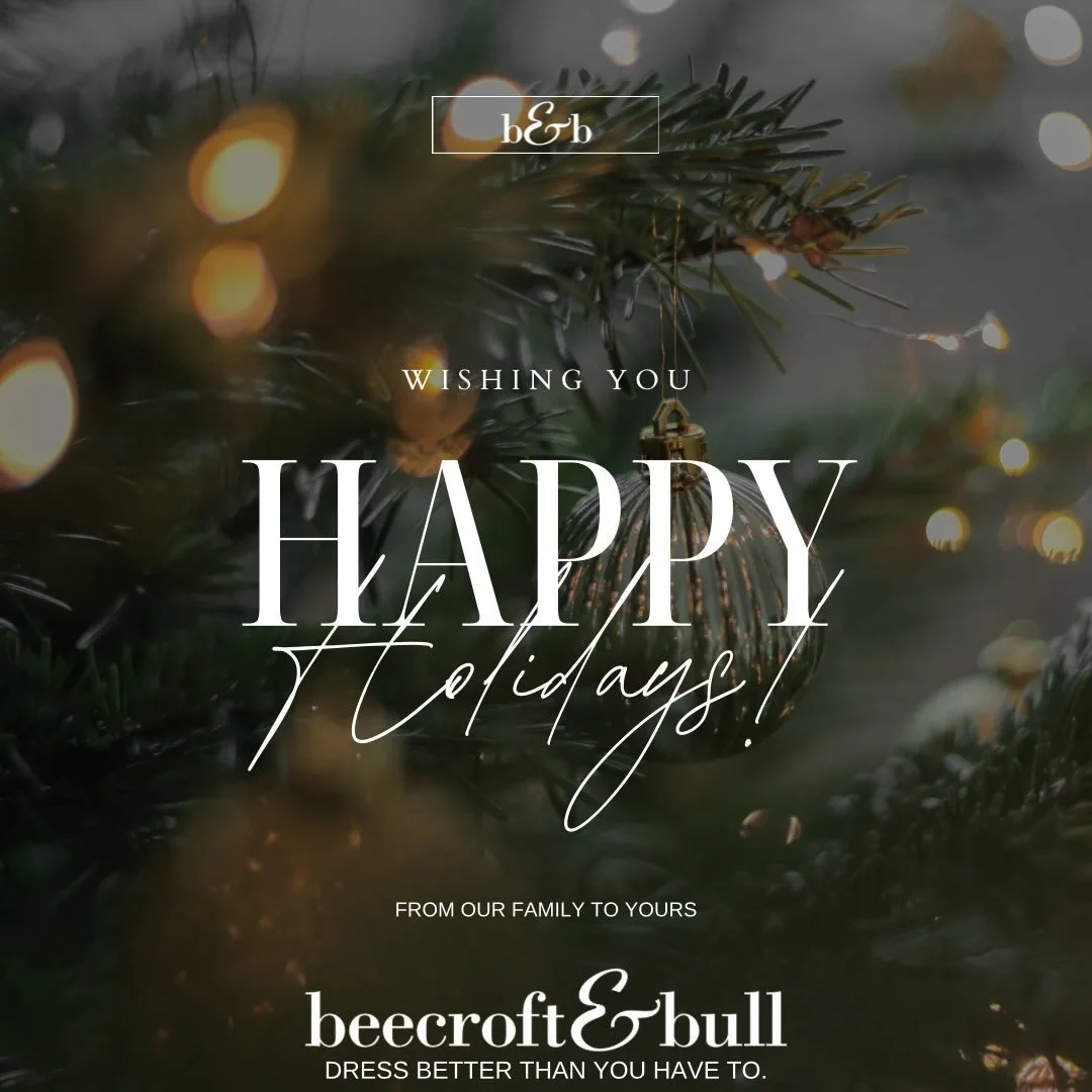 ✨ Happy Holidays from the beecroft&amp;bull family to yours! ✨

#dressbetterthanyouhaveto #holidayseason #spreadthecheer #happyholidays