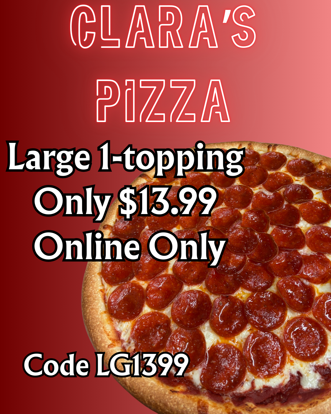 A promotional poster for Clara's Pizza featuring a large pepperoni pizza, neon-style text, and promotional pricing for online orders with code LG1399.