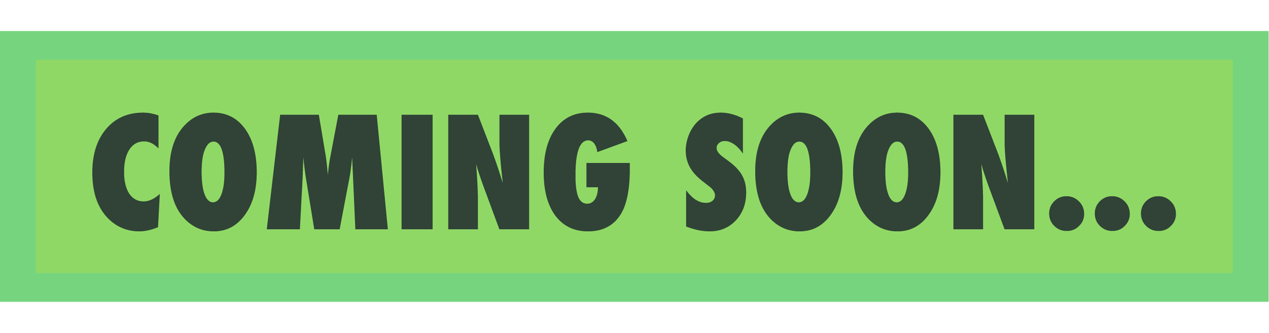 Green rectangular sign with the words "COMING SOON..." in large black font.