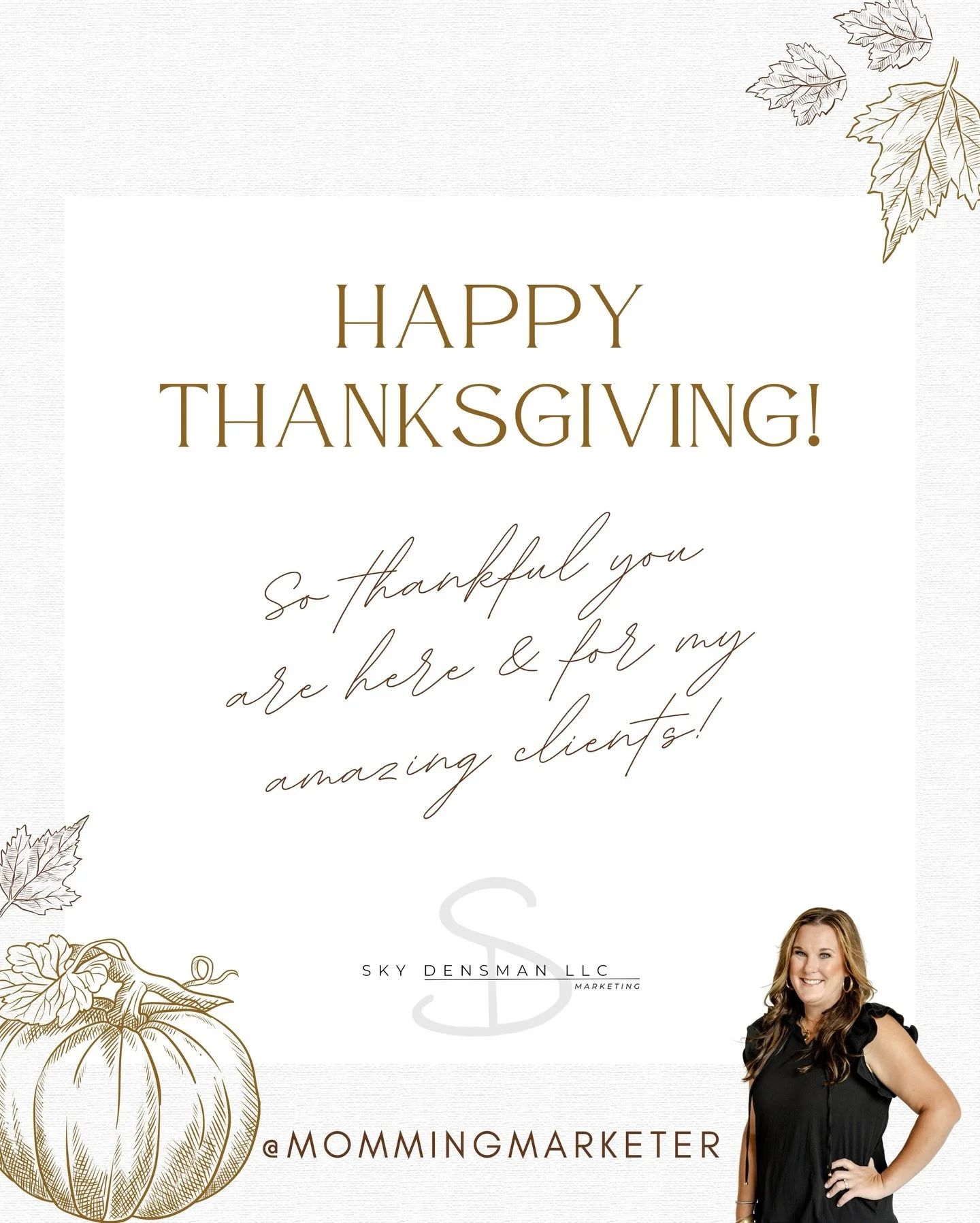 So very much to be thankful for! First of all, thank YOU for being a part of my social media family and for the amazing clients that have made going out on my own and starting my own company one of the best decisions I have ever made for myself and o