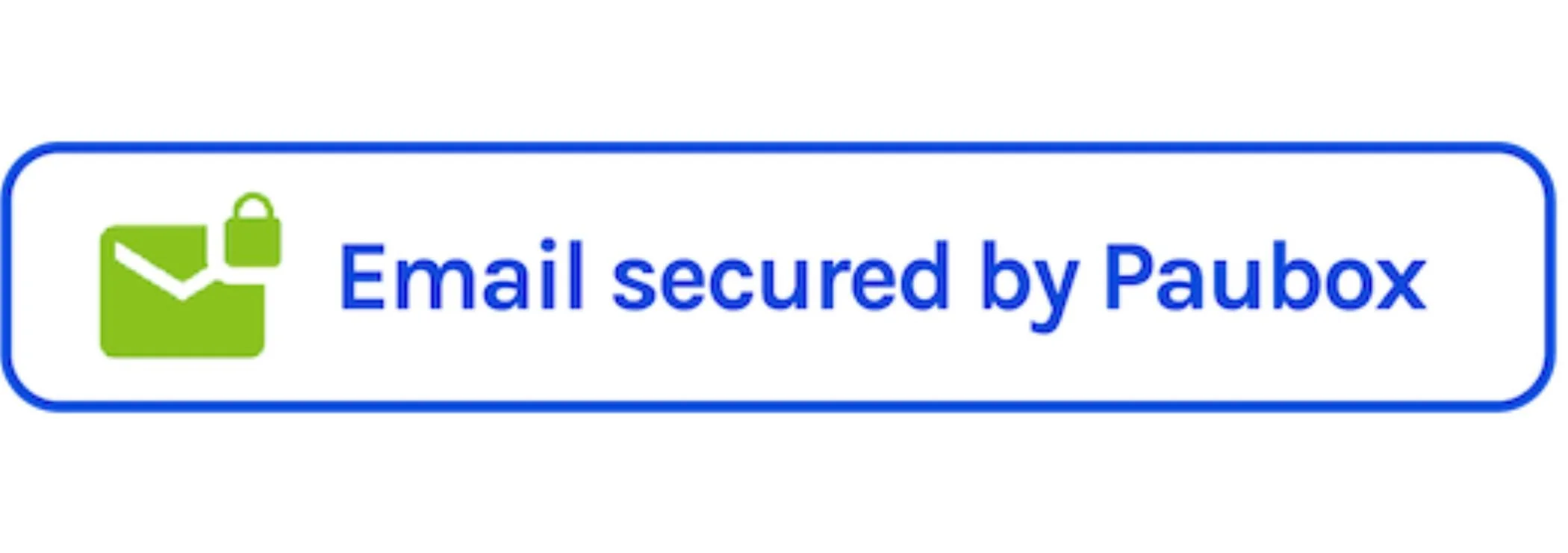 Button with green icon and blue border saying 'Email secured by Paubox'.