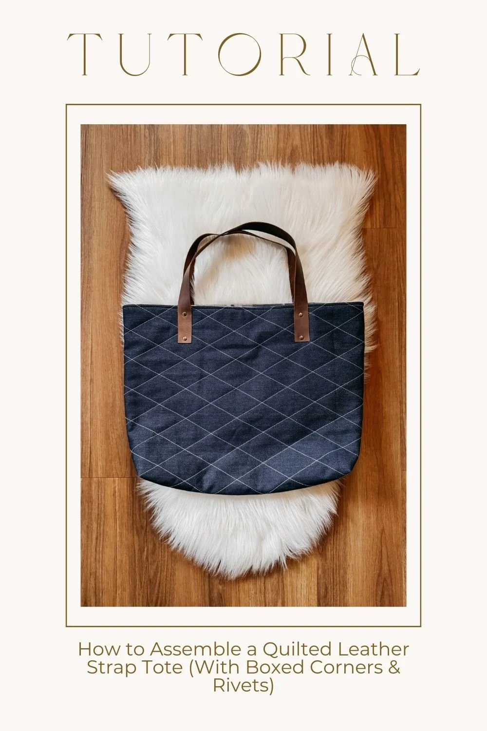 How to Assemble a Quilted Leather Strap Tote (With Boxed Corners &amp; Rivets)