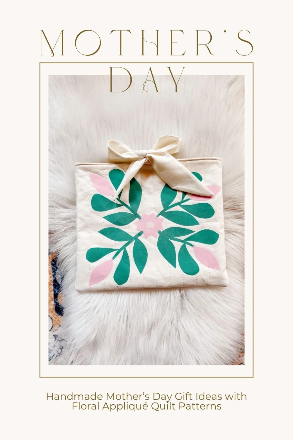 Handmade Mother’s Day Gift Ideas with Floral Appliqué Quilt Patterns