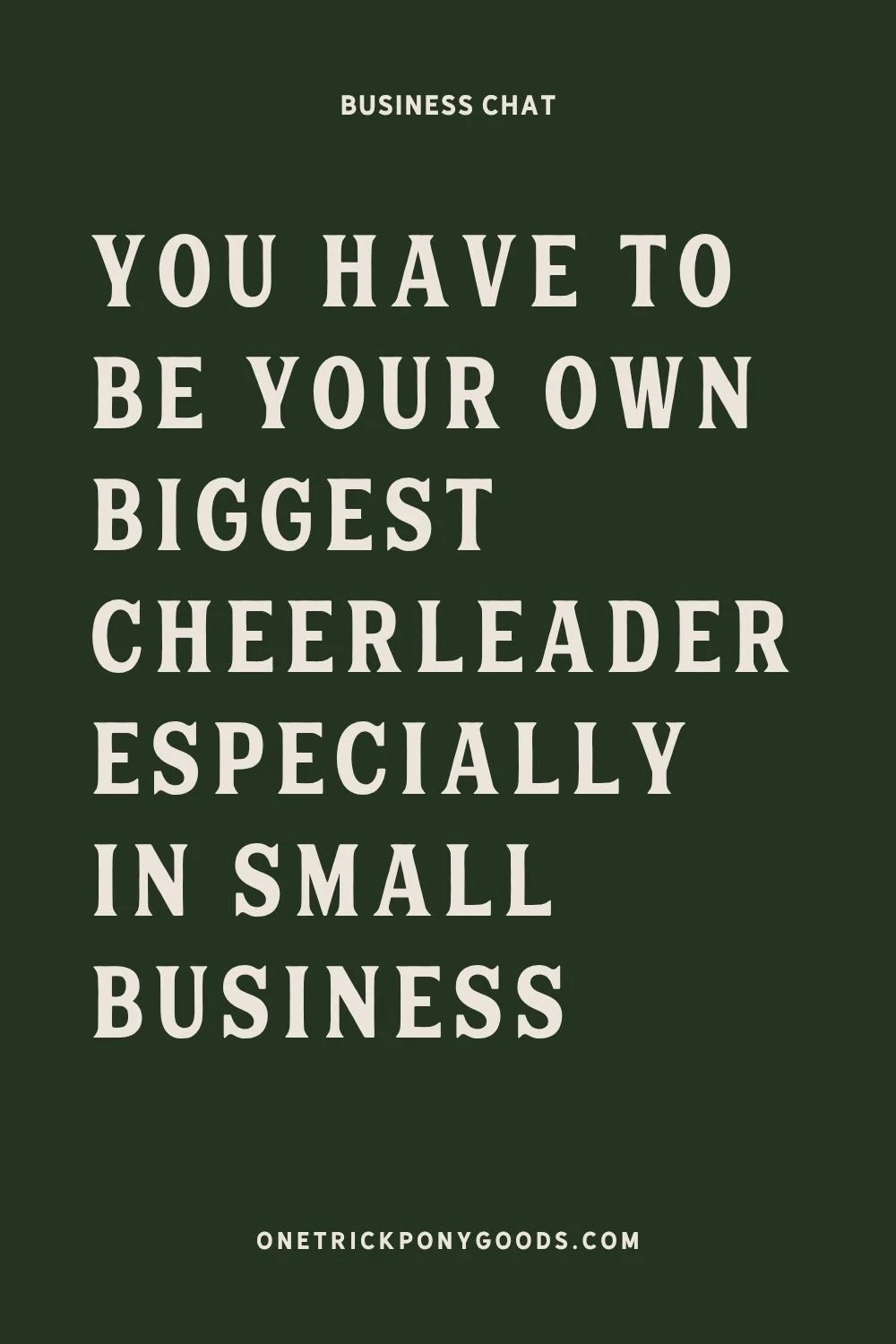 You Have to Be Your Own Biggest Cheerleader especially in small business