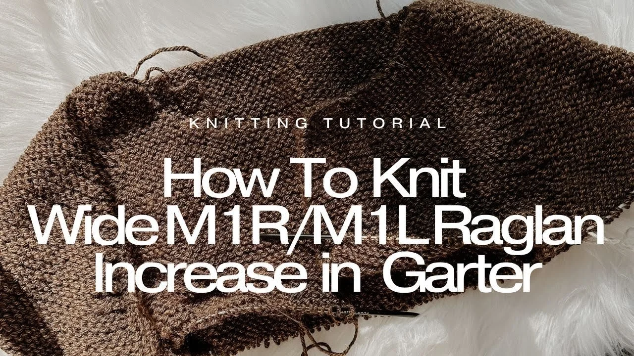 How to Work Wide M1R &amp; M1L Raglan Increases in Garter Stitch
