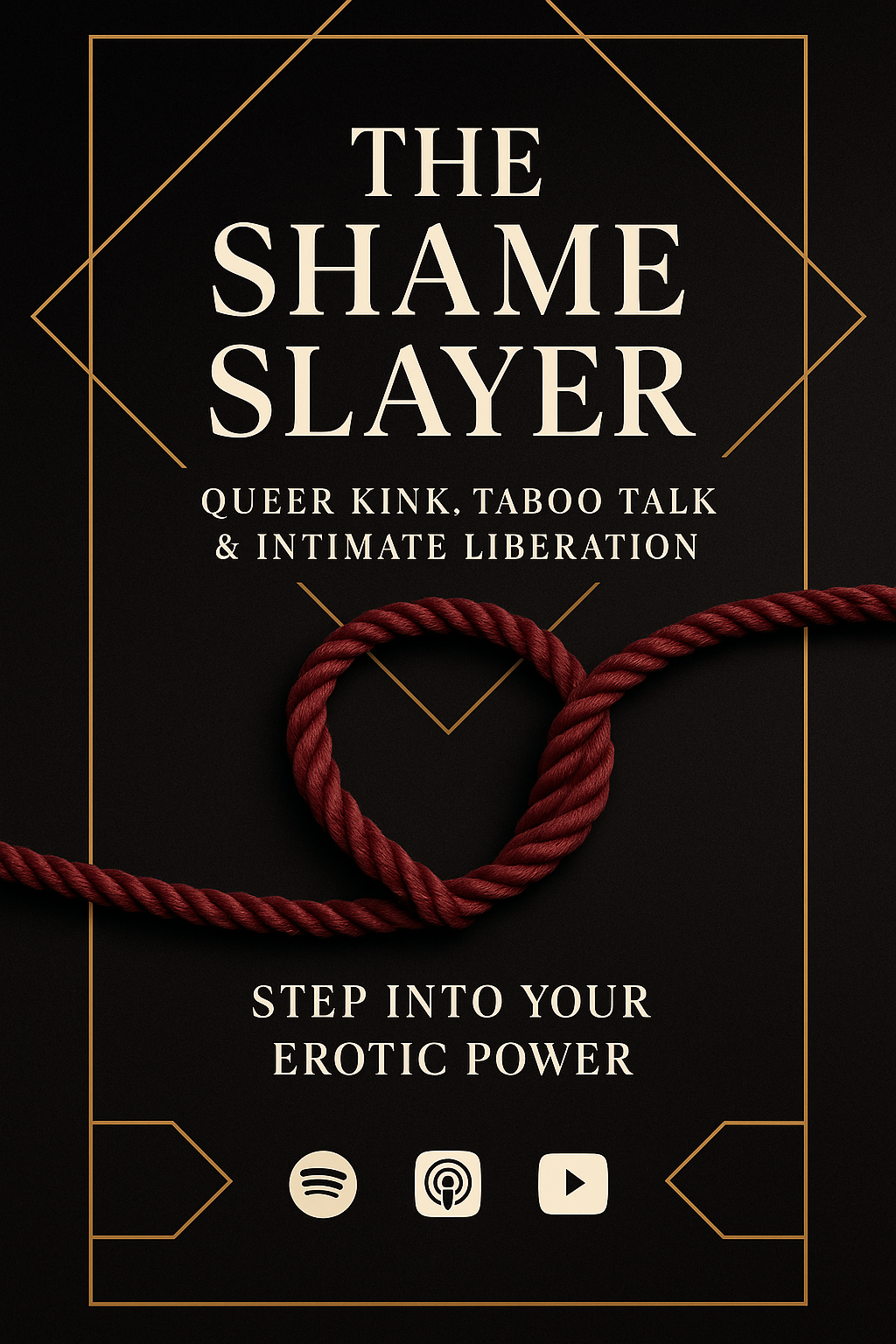 Book cover titled 'The Shame Slayer: Queer kink, taboo talk, and intimate liberation' with a red rope shaped like a heart and icons for Spotify, Apple Podcasts, and YouTube at the bottom.