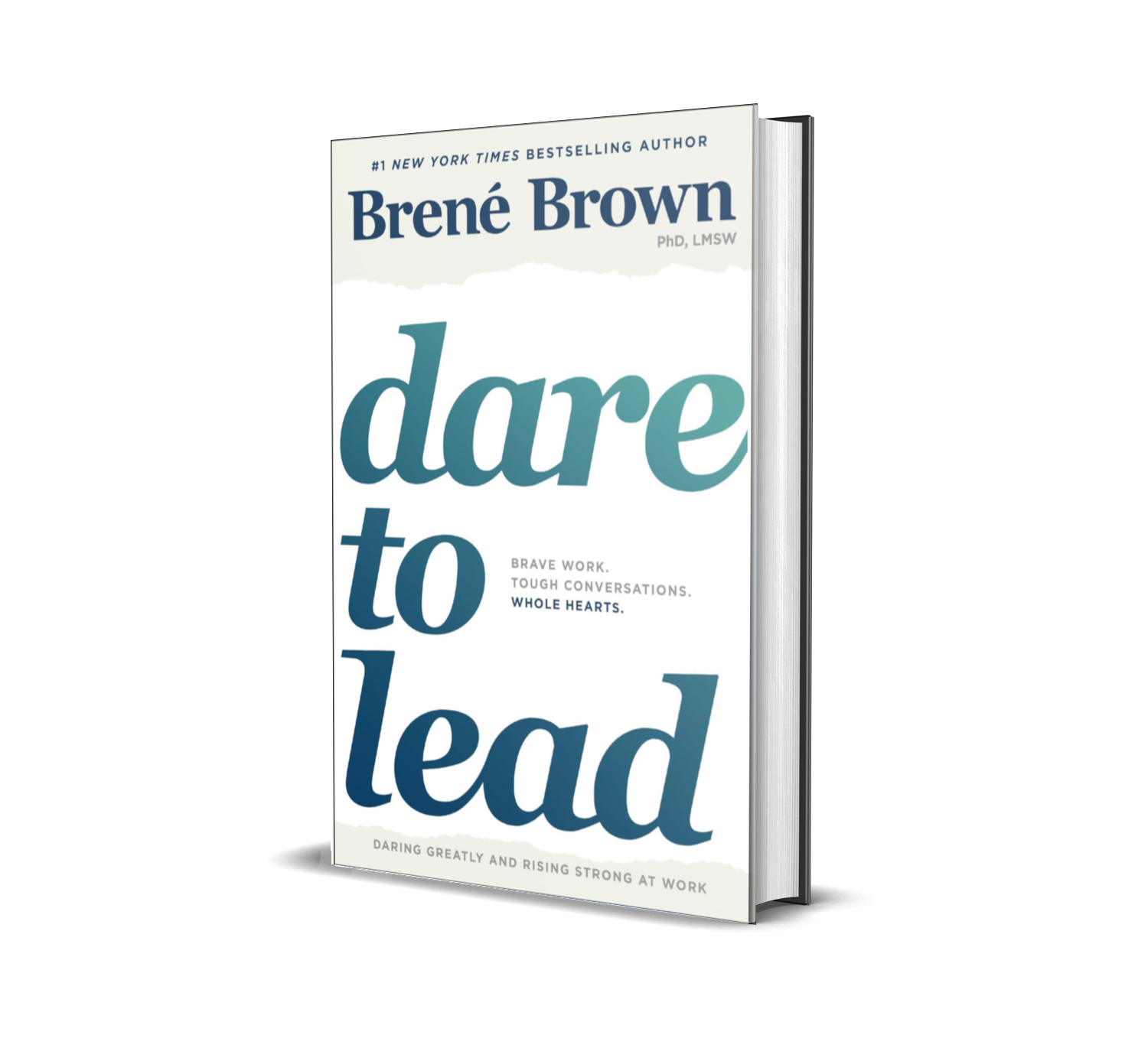 Dare to Lead: Brave Work. Tough Conversations. Whole Hearts. by Brene Brown