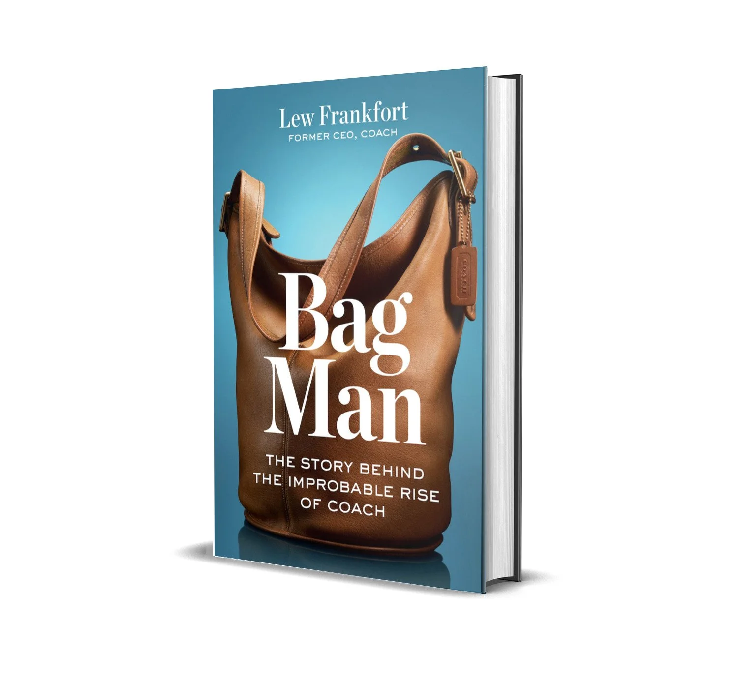 The Story Behind the Improbable Rise of Coach by Lew Frankfort