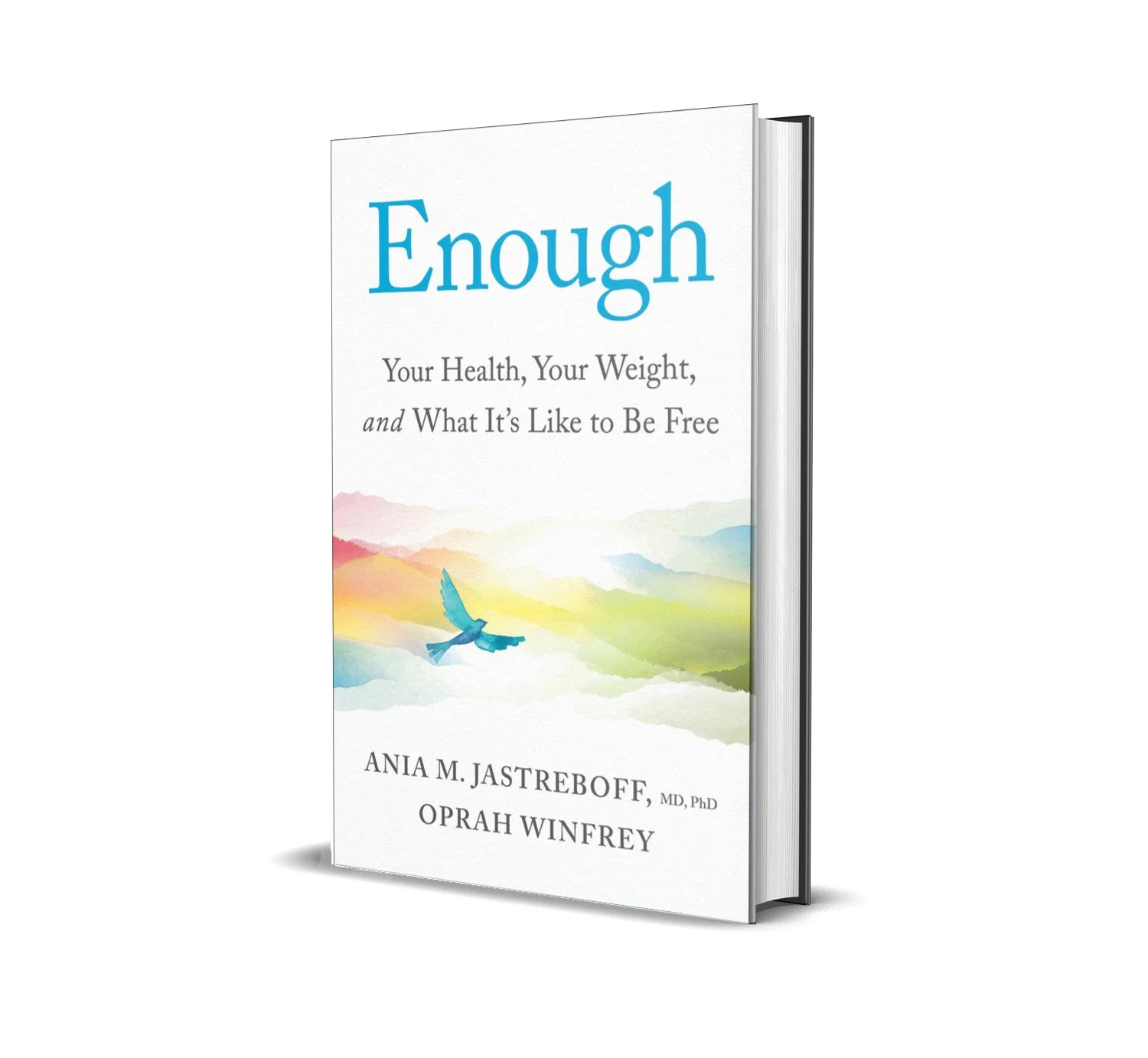 Enough: Your Health, Your Weight, and What It’s Like To Be Free by Ania M. Jastreboff M.D. Ph.D.