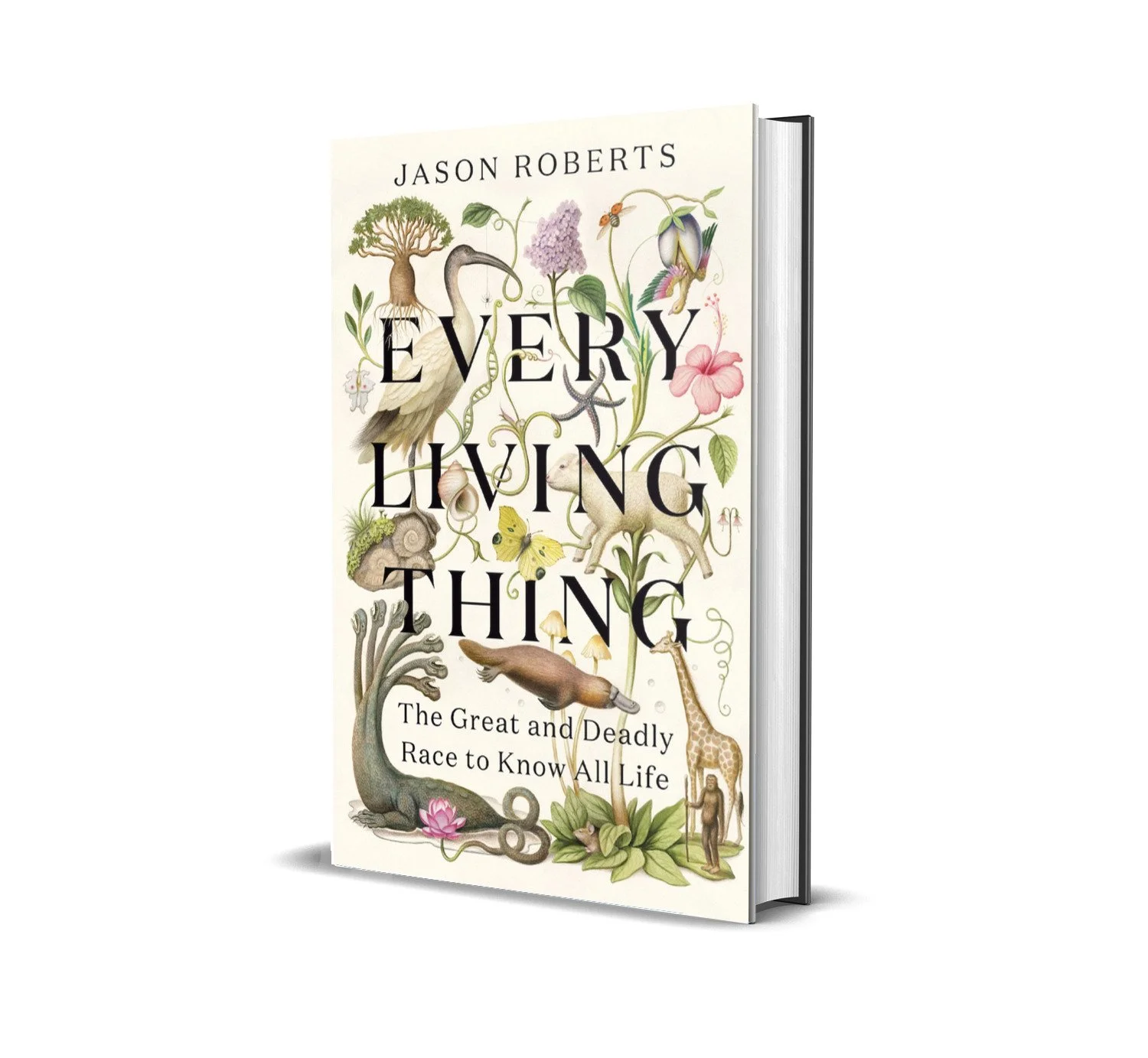 Every Living Thing: The Great and Deadly Race to Know All Life by Jason Roberts