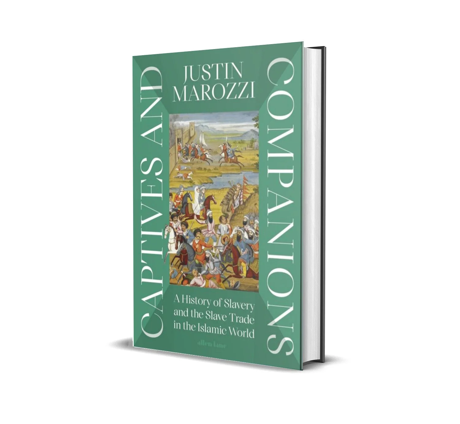 Captives and Companions: A History of Slavery and the Slave Trade in the Islamic World by Justin Marozzi