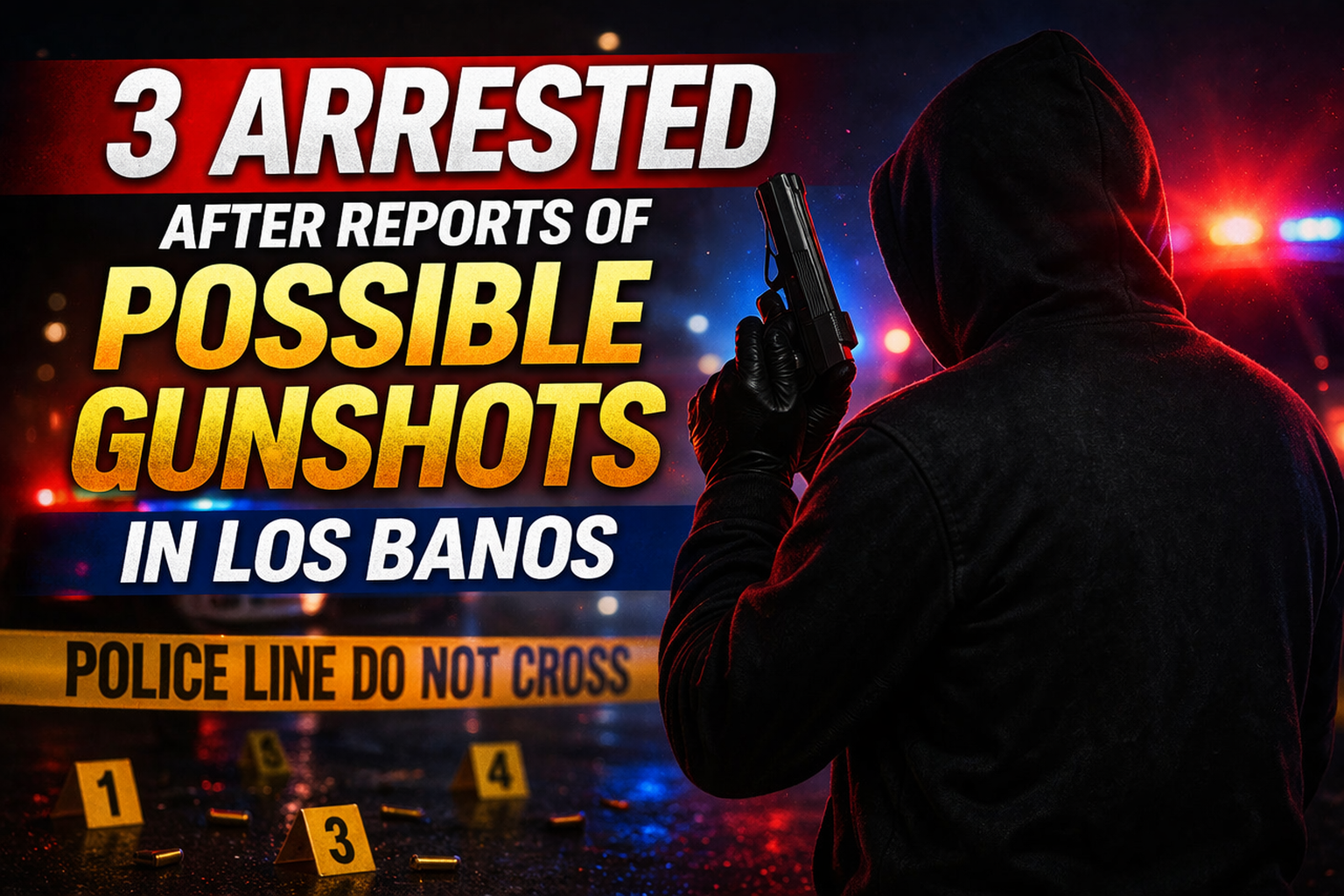 Three Arrested for Possible Gunshots in Los Banos