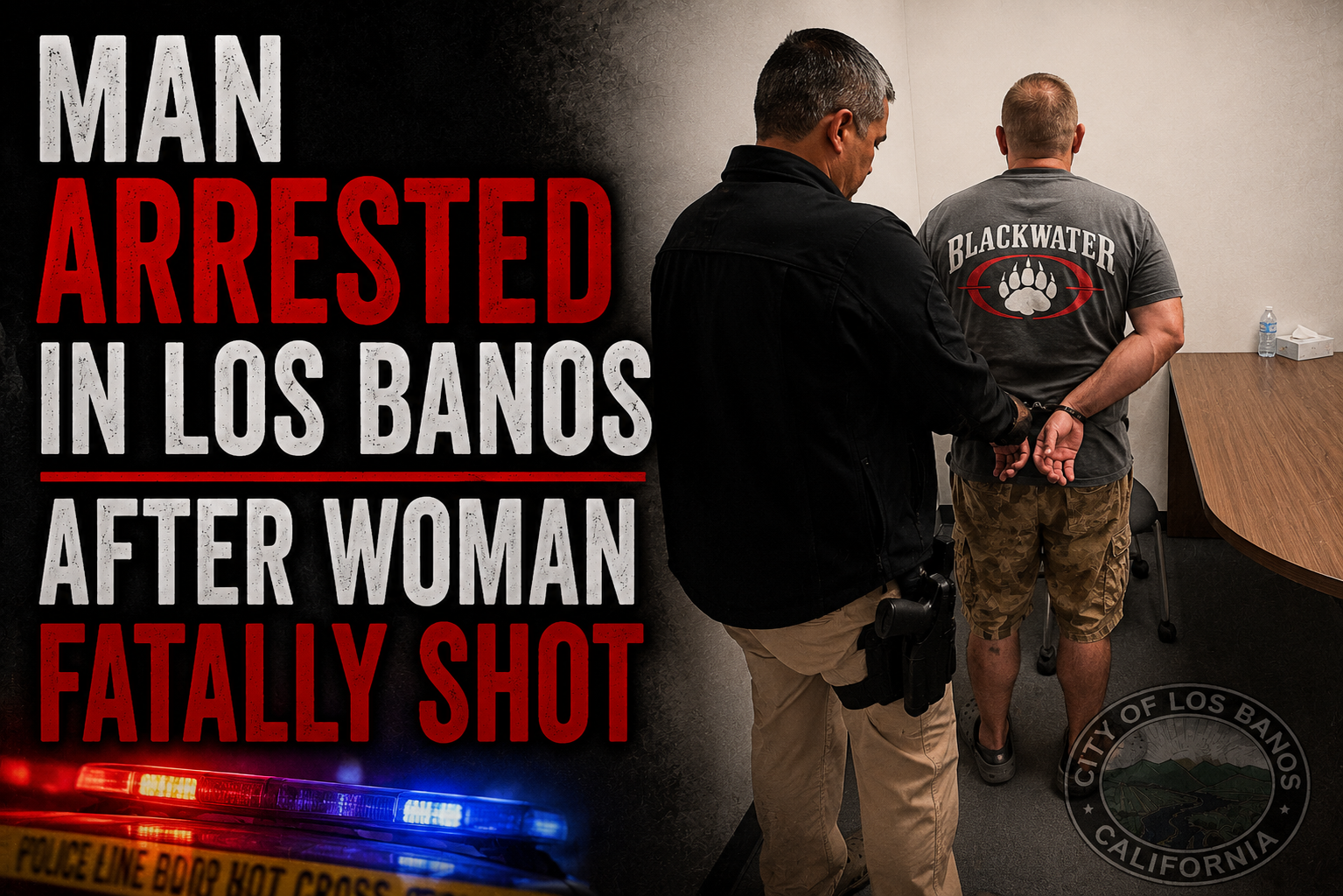 Man Arrested in Los Banos After Woman Fatally Shot