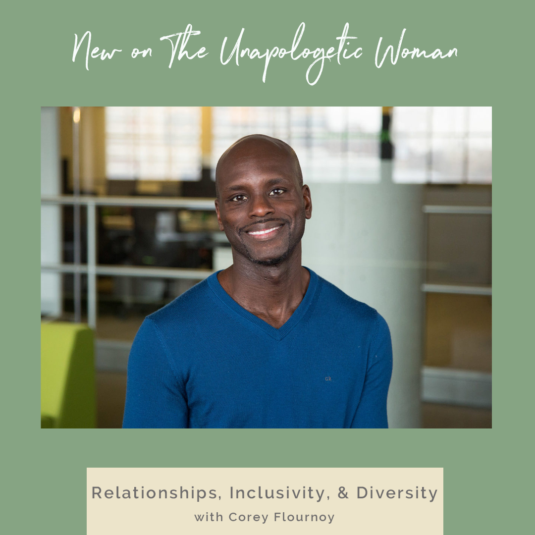 Episode 4: Relationships, Inclusivity &amp; Diversity with Corey Flournoy