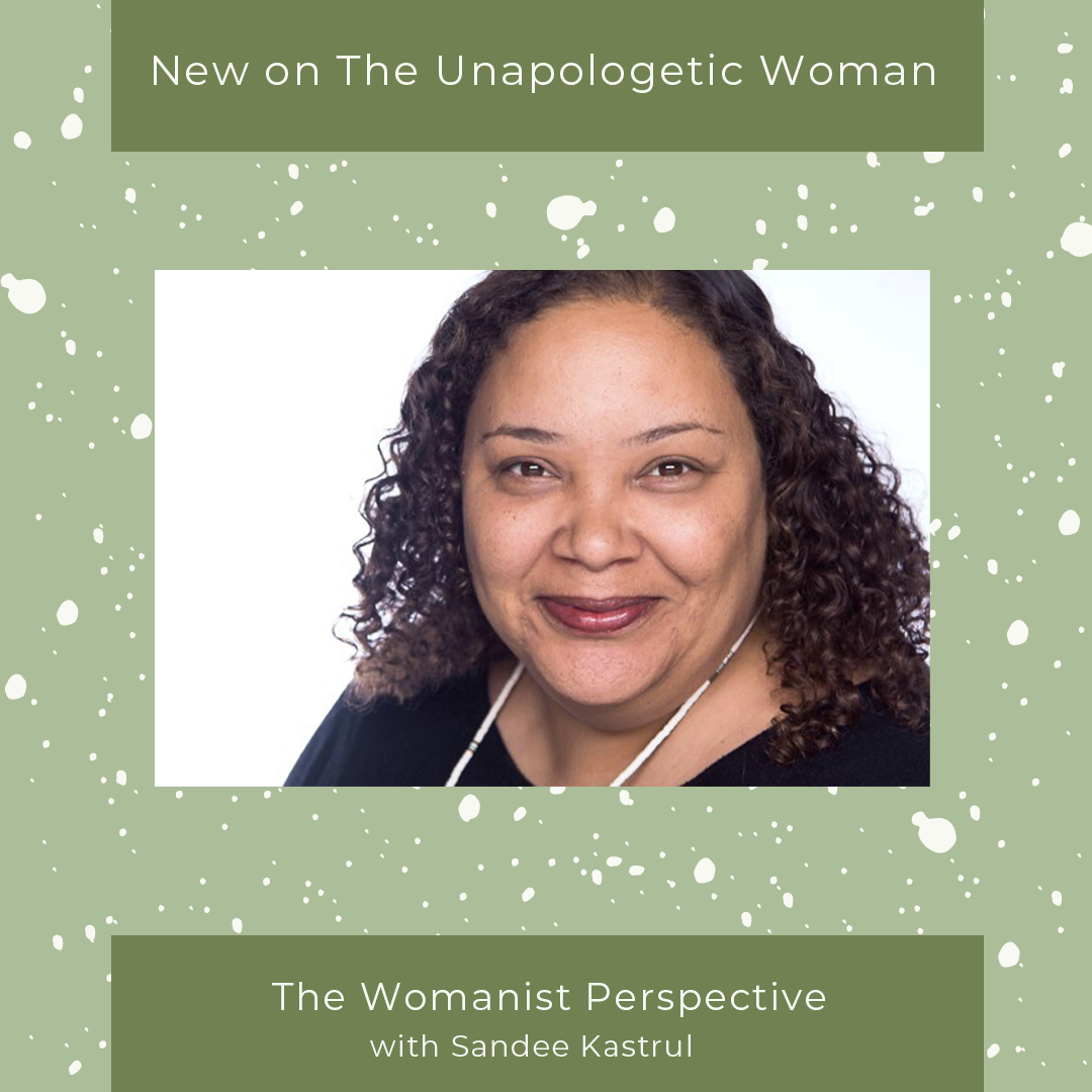 Episode 8: The Womanist Perspective with Sandee Kastrul