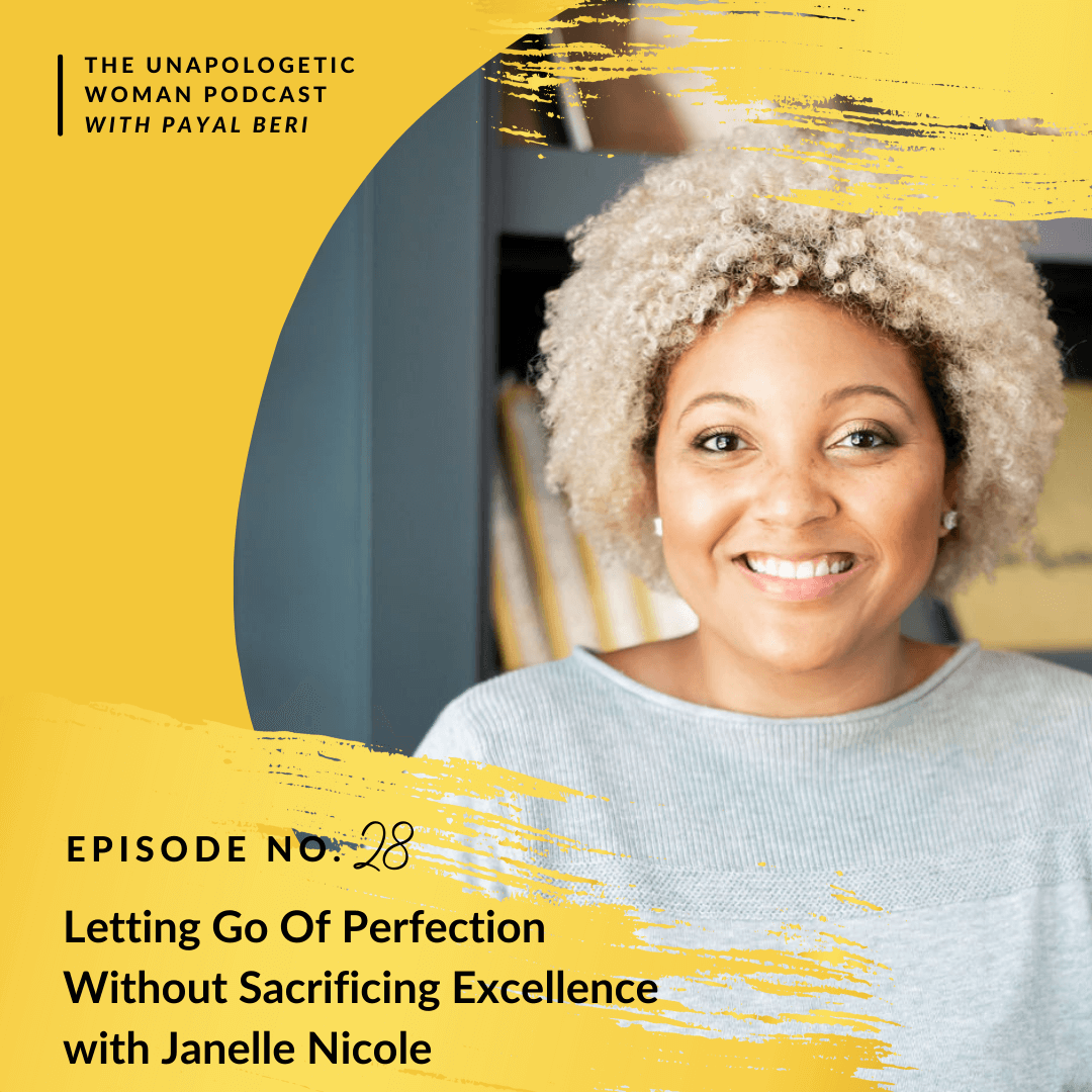 Episode 28:  Letting Go Of Perfection Without Sacrificing Excellence with Janelle Nicole