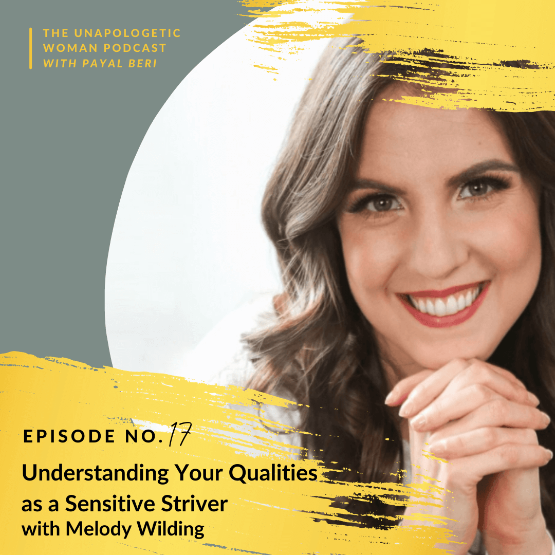 Episode 17: Understanding Your Qualities as a Sensitive Striver with Melody Wilding