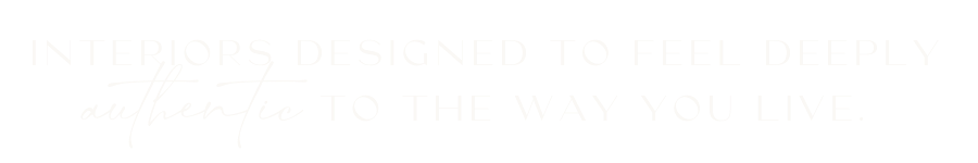 Interiors designed to feel deeply authentic to the way you live