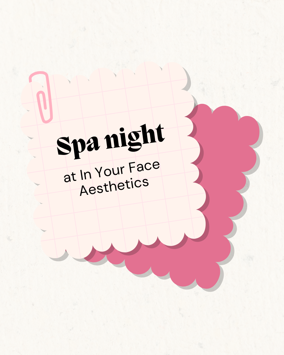Spa Night at In Your Face Aesthetics