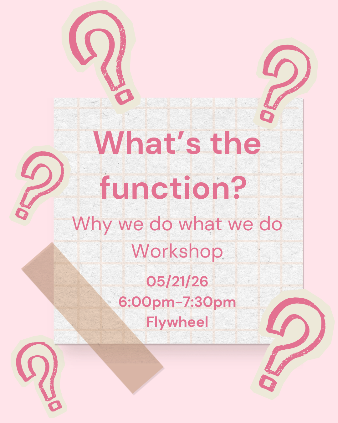 What’s the function? Why we do what we do Workshop