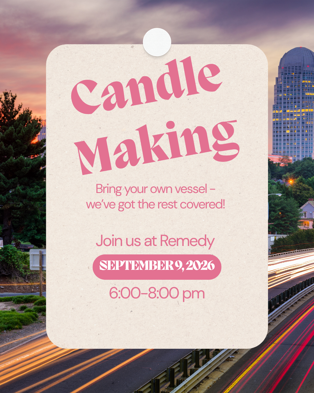 Candle Making (bring your own vessel)