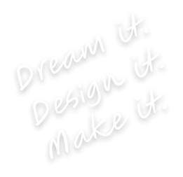 Text saying 'Dream it. Design it. Make it.' on a black background