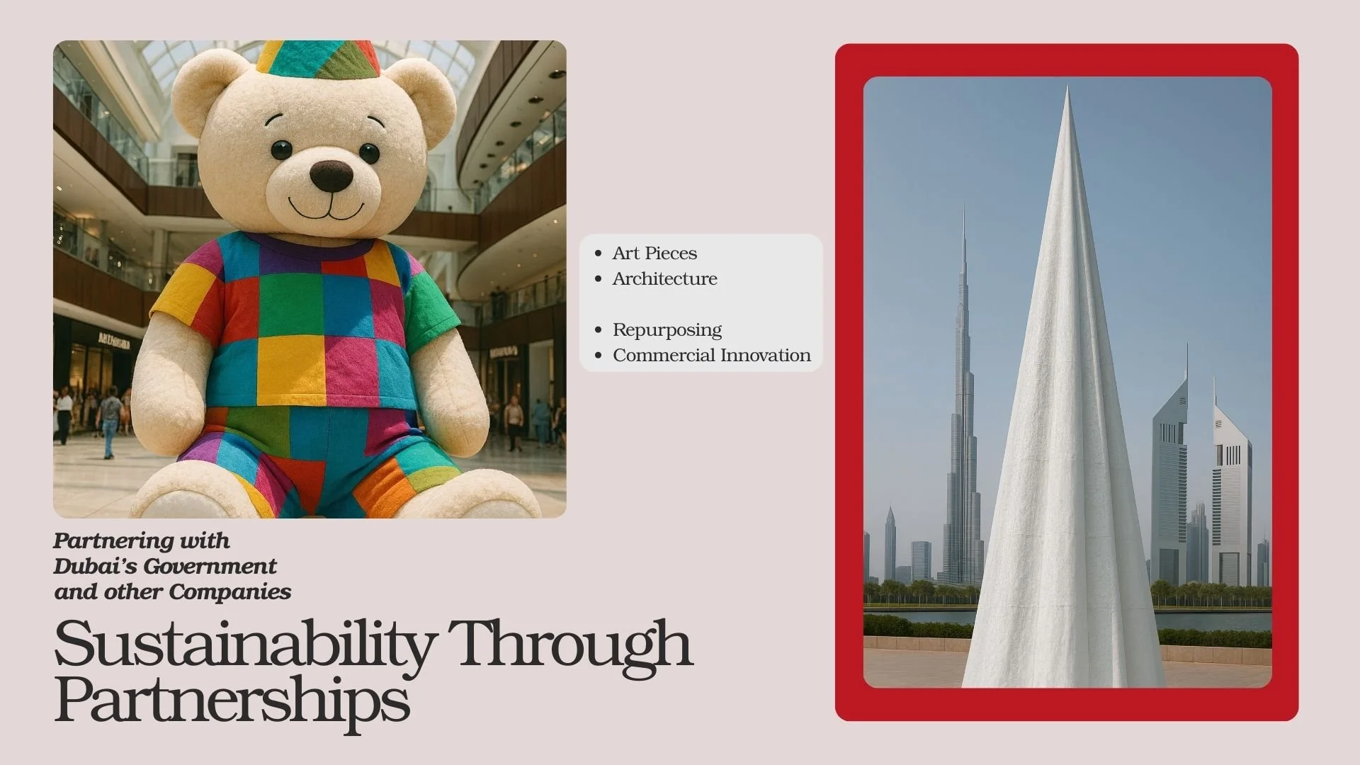 A large teddy bear wearing a colorful patchwork outfit and a party hat is sitting inside a shopping mall. To the right, there is a photograph of modern city skyscrapers, including the Burj Khalifa, with a white, cone-shaped monument in the foreground. Text on the image reads 'Partnering with Dubai's Government and other Companies,' 'Sustainability Through Partnerships,' and a list mentioning Art Pieces, Architecture, Repurposing, and Commercial Innovation.