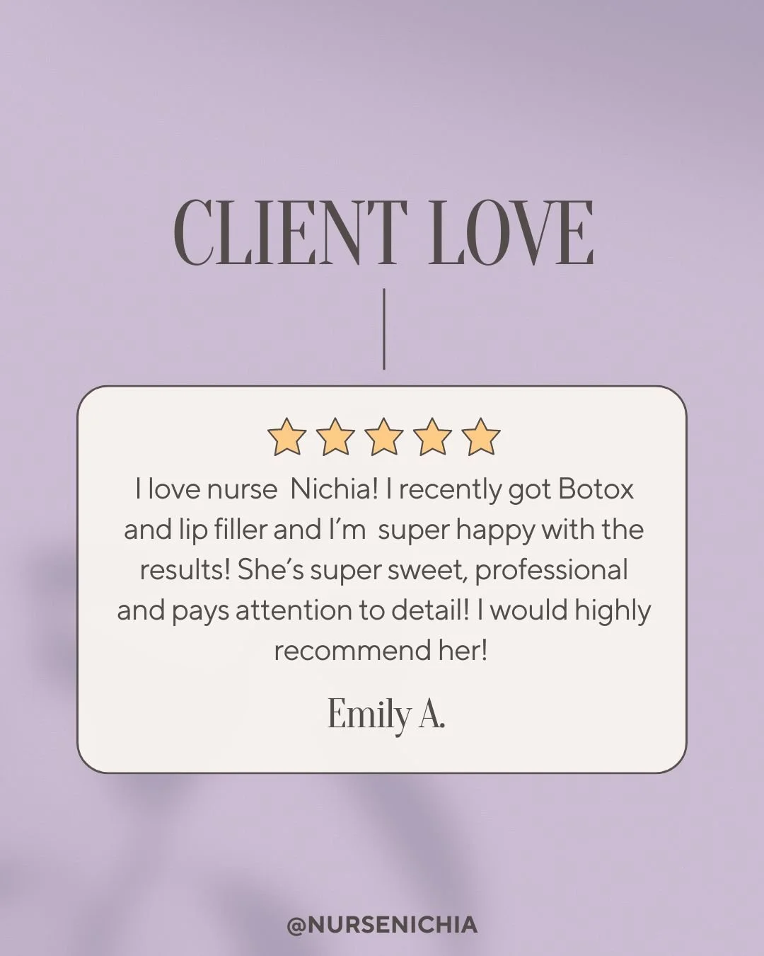 A testimonial card with a light purple background, displaying a five-star rating and a positive review from Emily A. about nurse Nichia, praising her professionalism and attention to detail, with social media handle @NURSENICHIA at the bottom.
