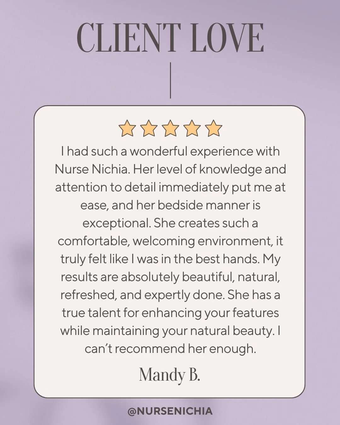 Customer review with five gold stars for Nurse Nichia, praising her knowledge, attention to detail, bedside manner, and natural results, signed by Mandy B., with social media handle @NURSENICHIA.