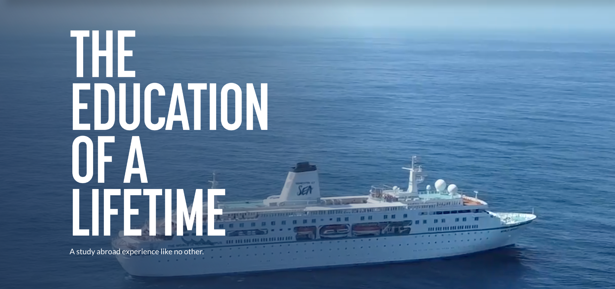 Semester at Sea ship at sea with the campaign headline The Education of a Lifetime.